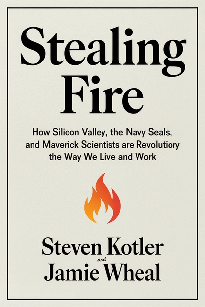 Stealing Fire by Steven Kotler and Jamie Wheal cover