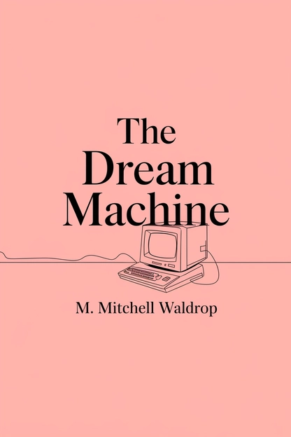 The Dream Machine by M. Mitchell Waldrop cover