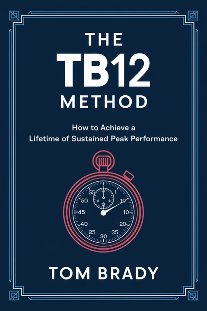 The TB12 Method by Tom Brady cover