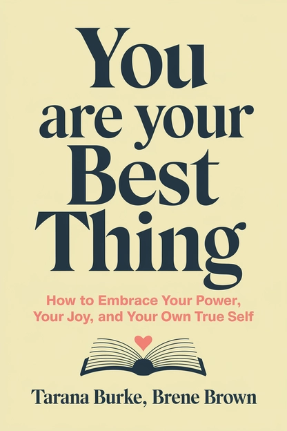You Are Your Best Thing by Tarana Burke, Brene Brown cover