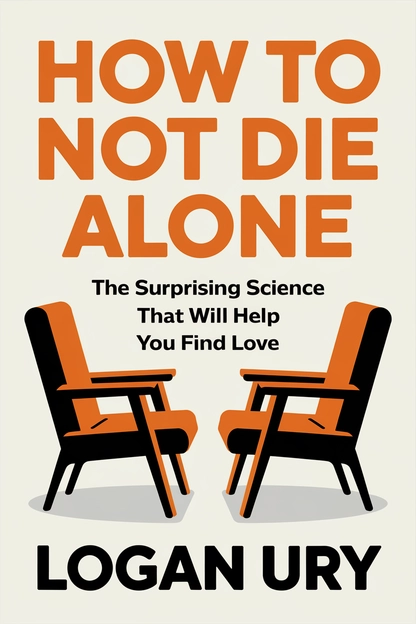 How to Not Die Alone by Logan Ury cover