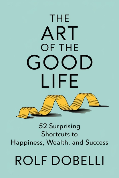 The Art of the Good Life by Rolf Dobelli cover